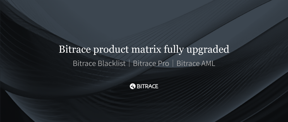 Bitrace Launches Upgraded Product Matrix to Power One-Stop Compliance for the Web3 Era